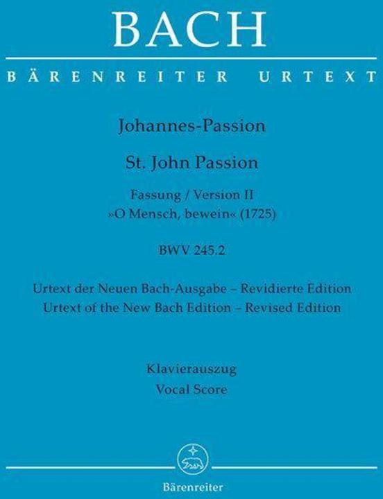 Johannes-Passion /"O Mensch, bewein/" BWV 245.2 (Fassung II (1725)) (Deutsch, Johann Sebastian Bach, 2023)