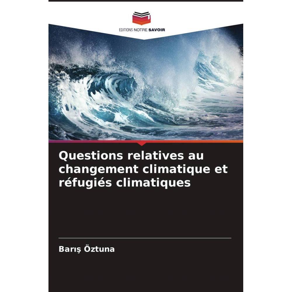 Questions relatives au changement climatique et réfugiés climatiques, Fachbücher von Baris Öztuna