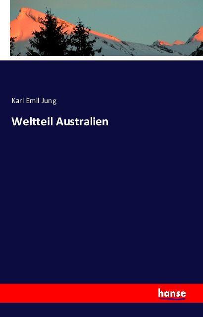 Produktbild Weltteil Australien (Deutsch, Karl Emil Jung, 2016)