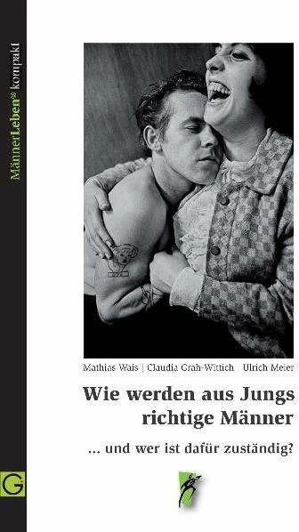 Produktbild Wie werden aus Jungs richtige Männer (Deutsch, Claudia Grah-Wittich, Mathias Wais, Ulrich Meier, 2011)