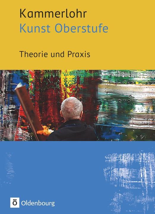 Produktbild Kammerlohr - Kunst Oberstufe. Theorie und Praxis. Schülerbuch (Deutsch, Andrea Schaller, Claudia Spanhel, Gerlinde Rachow, Manuela Bünzow, Robert Hahne, Sigridua Klima, Susanne Rezac, 2018)