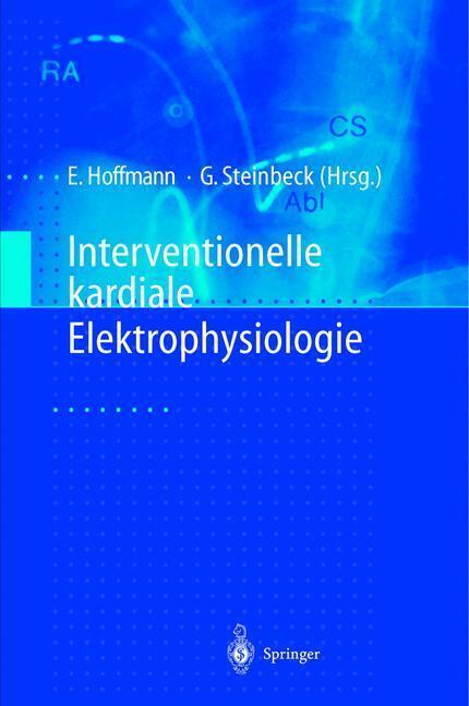 Produktbild Interventionelle kardiale Elektrophysiologie (Deutsch, Ellen Hoffmann, Gerhard Steinbeck, 2012)