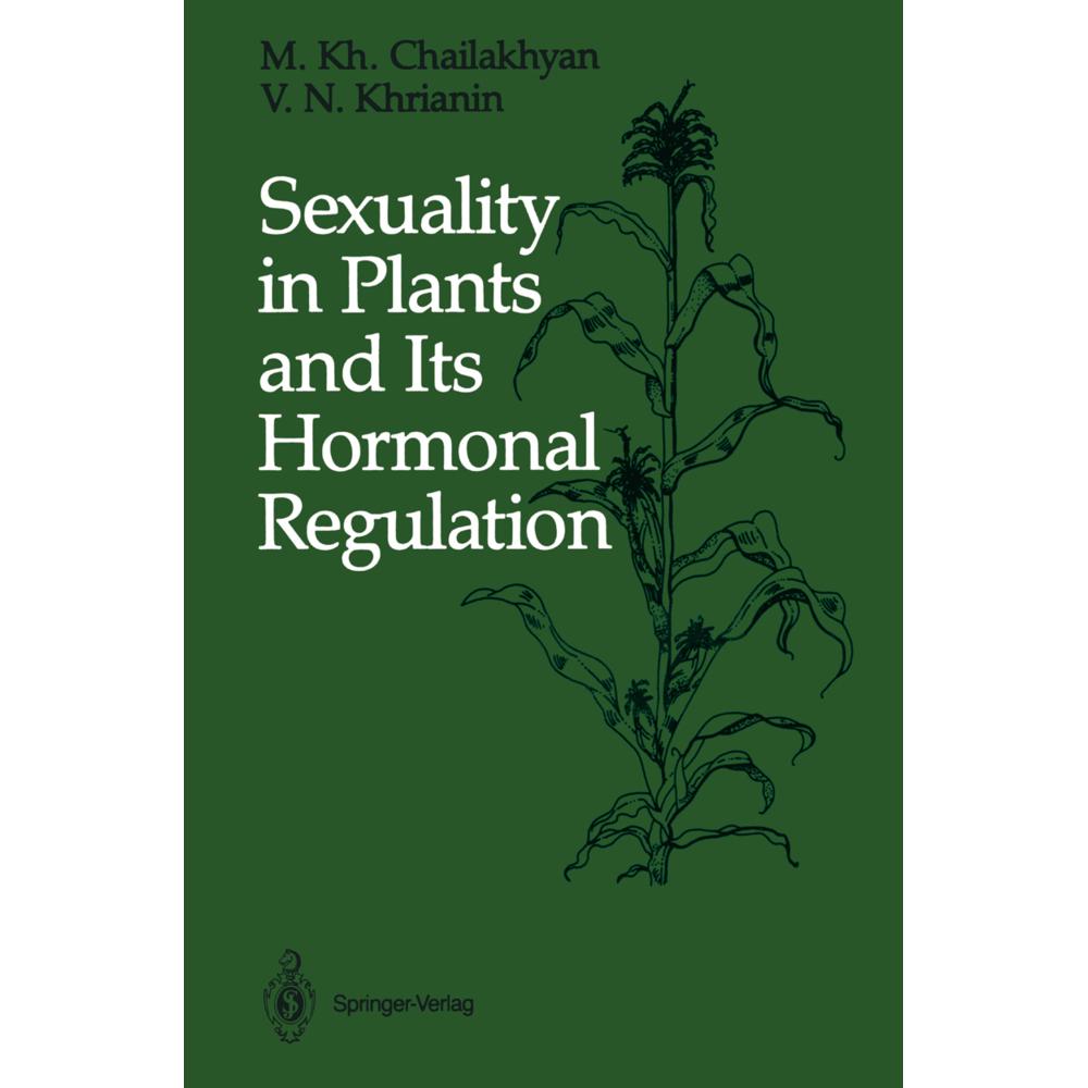 Sexuality in Plants and Its Hormonal Regulation, Fachbücher von M. Kh. Chailakhyan, V. N. Khrianin
