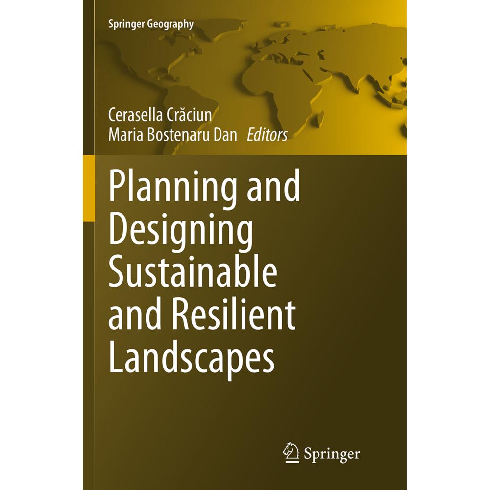 Planning and Designing Sustainable and Resilient Landscapes, Fachbücher von Maria Bostenaru Dan, Cerasella Craciun