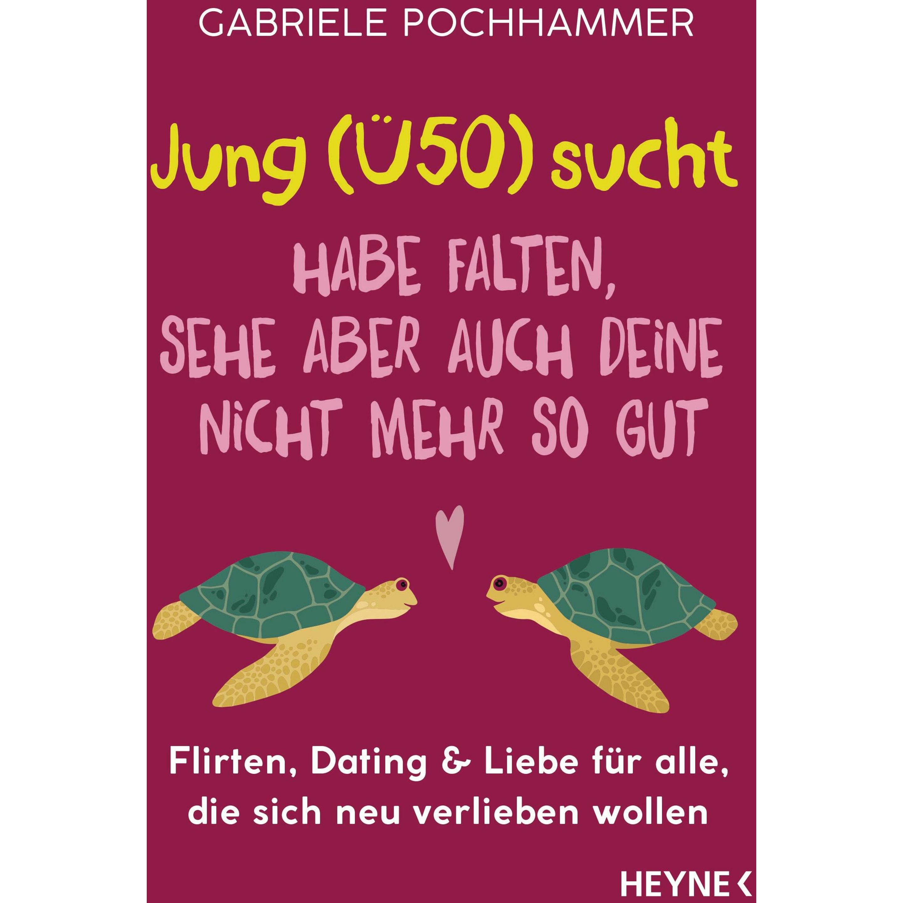 Jung (Ü50) sucht – Habe Falten, sehe aber auch deine nicht mehr so gut, Ratgeber von Nina Faecke, Gabriele Pochhammer