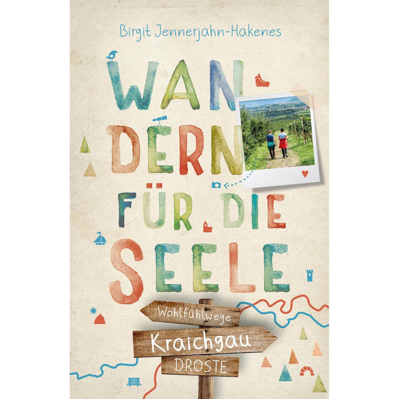 Kraichgau. Wandern für die Seele, Ratgeber von Birgit Jennerjahn-Hakenes