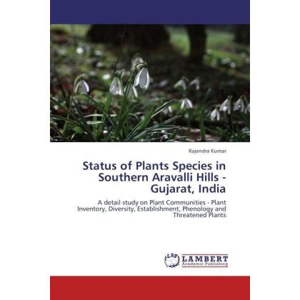 Status of Plants Species in Southern Aravalli Hills - Gujarat, India, Fachbücher von Rajendra Kumar