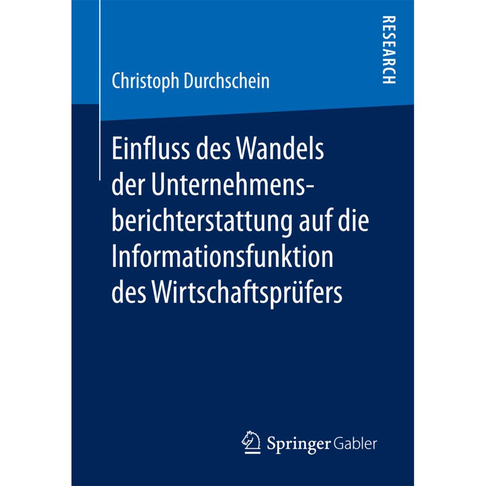 Einfluss des Wandels der Unternehmensberichterstattung auf die Informationsfunktion des Wirtschaftsp, Fachbücher von Chr...