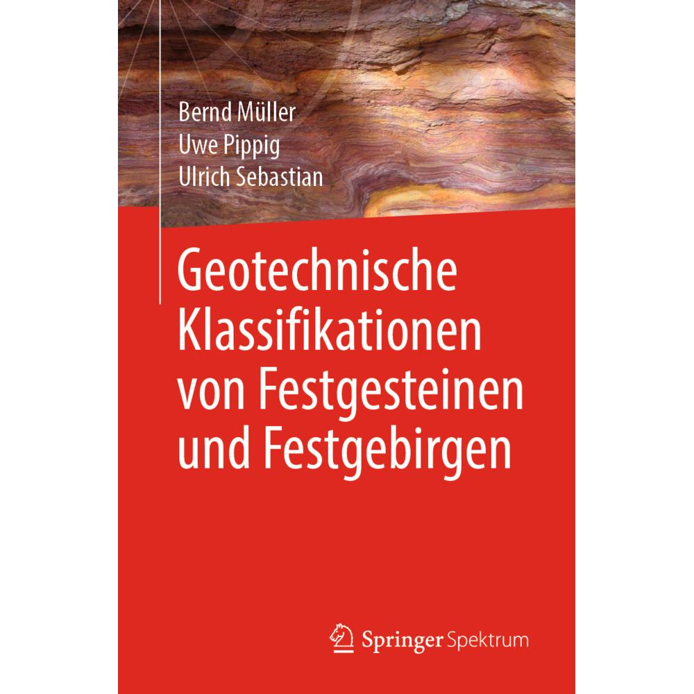 Geotechnische Klassifikationen von Festgesteinen und Festgebirgen, Fachbücher von Bernd Müller, Uwe Pippig, Ulrich Sebas...