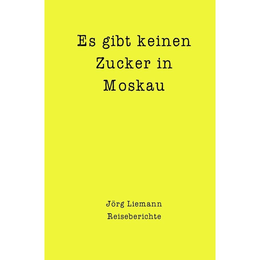 Es gibt keinen Zucker in Moskau, Ratgeber von Jörg Liemann