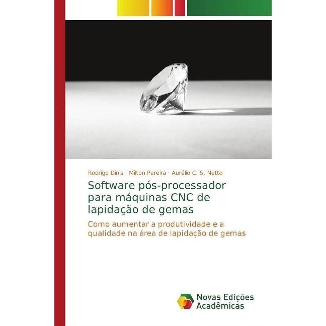 Software pós-processador para máquinas CNC de lapidação de gemas, Fachbücher von Milton Pereira, Rodrigo Dinis, Aurélio ...
