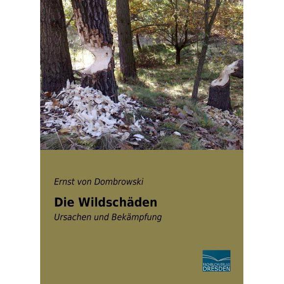 Die Wildschäden, Fachbücher von Ernst von Dombrowski