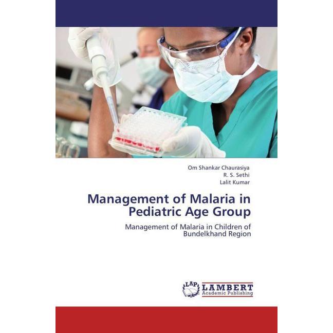Management of Malaria in Pediatric Age Group, Fachbücher von Lalit Kumar, Om Shankar Chaurasiya, R. S. Sethi