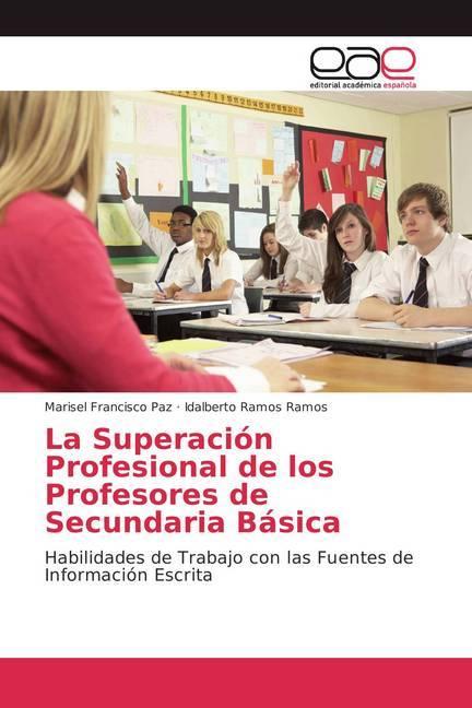 Produktbild La Superación Profesional de los Profesores de Secundaria Básica (Idalberto Ramos Ramos, Marisel Francisco Paz, 2018)