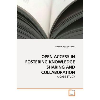 Open Access In Fostering Knowledge Sharing And Collaboration, Fachbücher von Getaneh Agegn Alemu