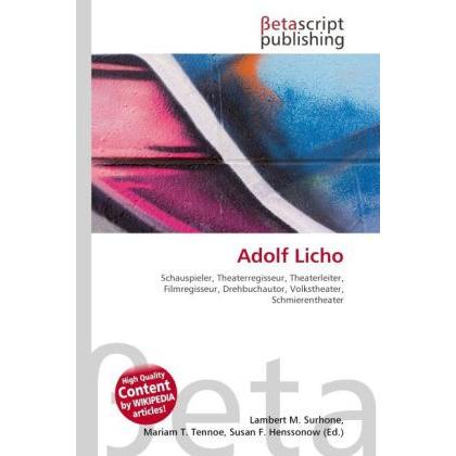 Thumbnail - Adolf Licho, Fachbücher von Lambert M. Surhone, Mariam T. Tennoe, Susan F. Henssonow