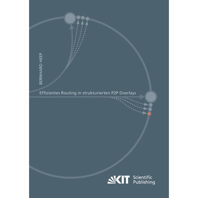 Effizientes Routing in strukturierten P2P Overlays, Fachbücher von Bernhard Heep