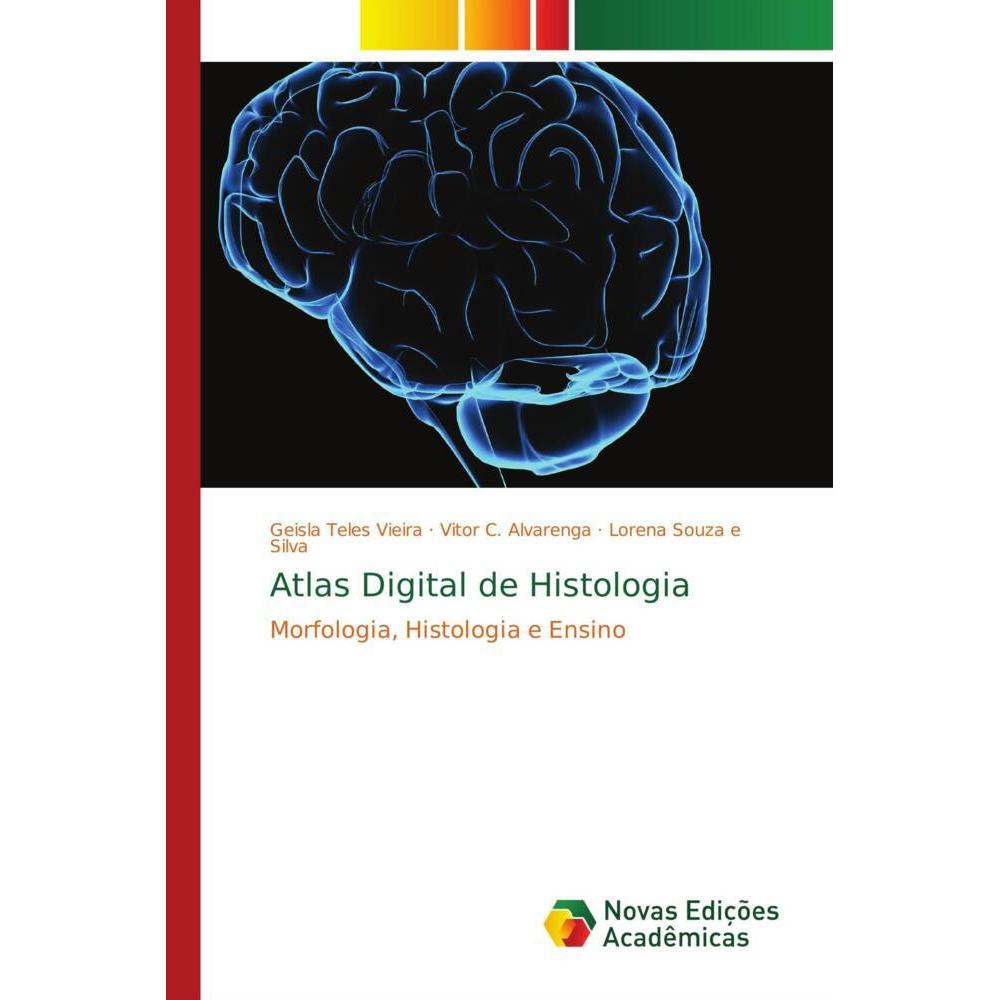 Atlas Digital de Histologia, Fachbücher von Lorena Souza e Silva, Geisla Teles Vieira, Vitor C. Alvarenga