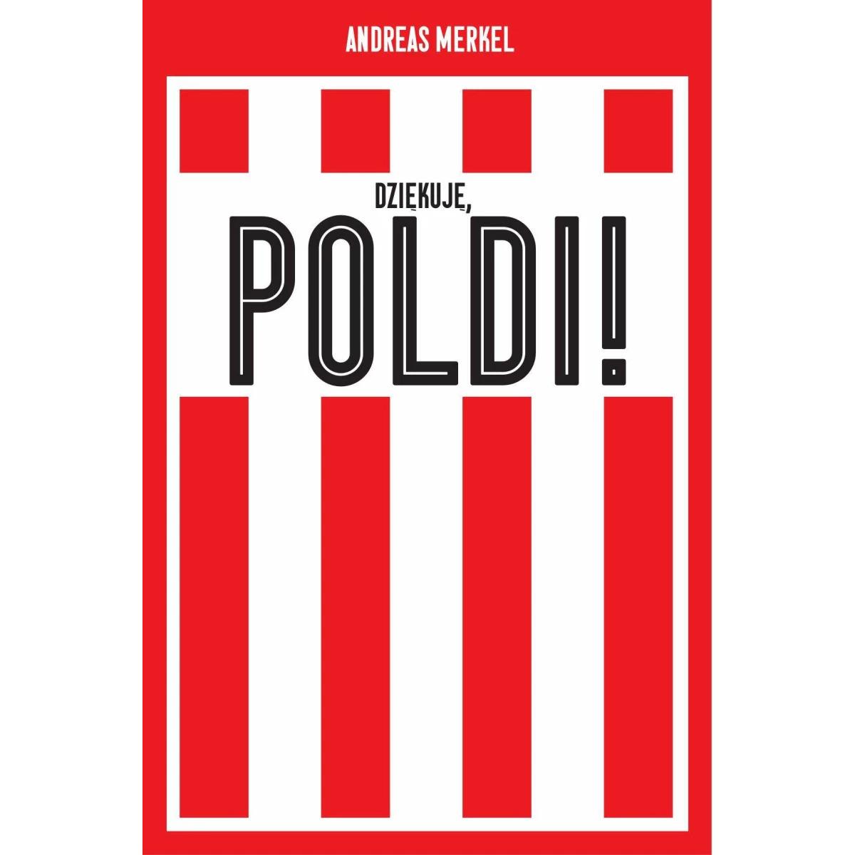 Dzi¿kuj¿ Poldi!, Belletristik von Andreas Merkel