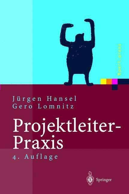 Produktbild Projektleiter-Praxis (Deutsch, Gero Lomnitz, Jürgen Hansel, 2012)