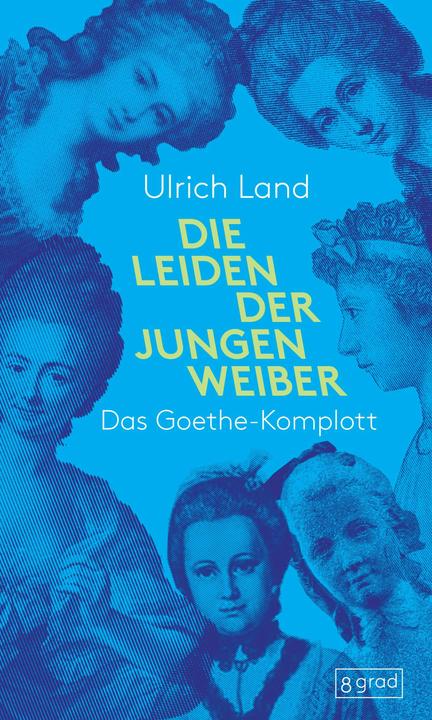 Land:Die Leiden der jungen Weiber (Deutsch, Ulrich Land, 2024)