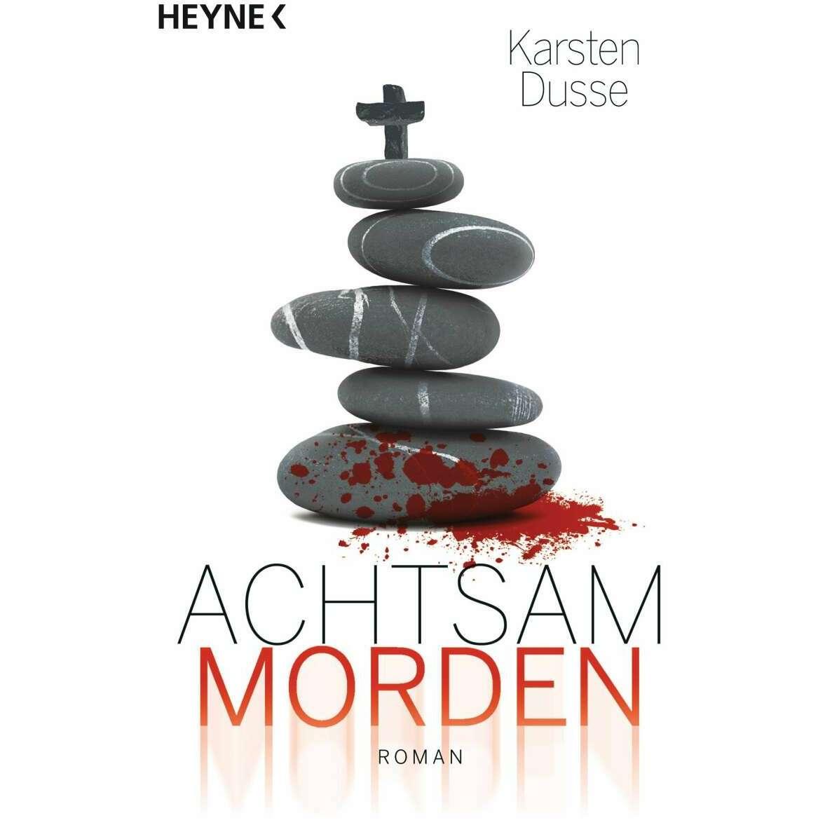 Achtsam morden, Belletristik von Karsten Dusse