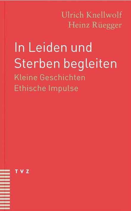 Produktbild In Leiden und Sterben begleiten (Deutsch, Heinz Rüegger, Ulrich Knellwolf, 2005)