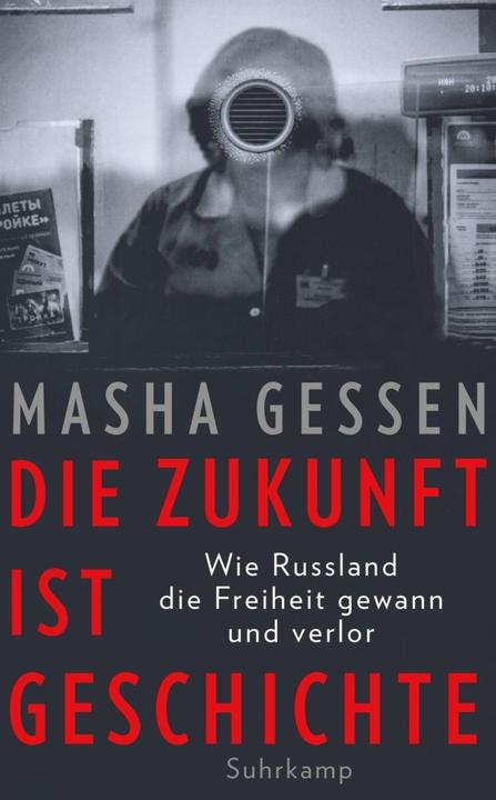 Produktbild Die Zukunft ist Geschichte (Deutsch, Masha Gessen, 2020)