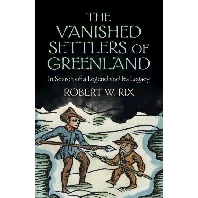 Rix:The Vanished Settlers of Greenland, Sachbücher von Robert W. Rix