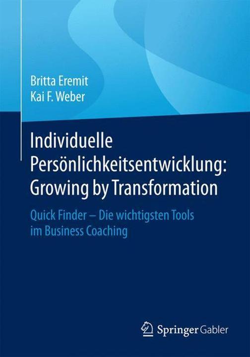 Produktbild Individuelle Persönlichkeitsentwicklung: Growing by Transformation (Deutsch, Britta Eremit, Kai F. Weber, 2015)