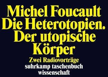 Produktbild Die Heterotopien. Der utopische Körper (Deutsch, Michel Foucault, 2013)