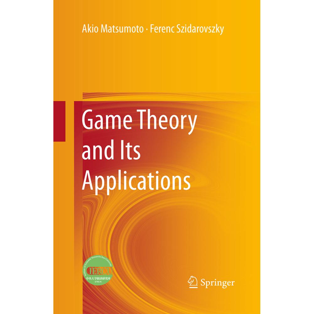 Game Theory and Its Applications, Fachbücher von Ferenc Szidarovszky, Akio Matsumoto
