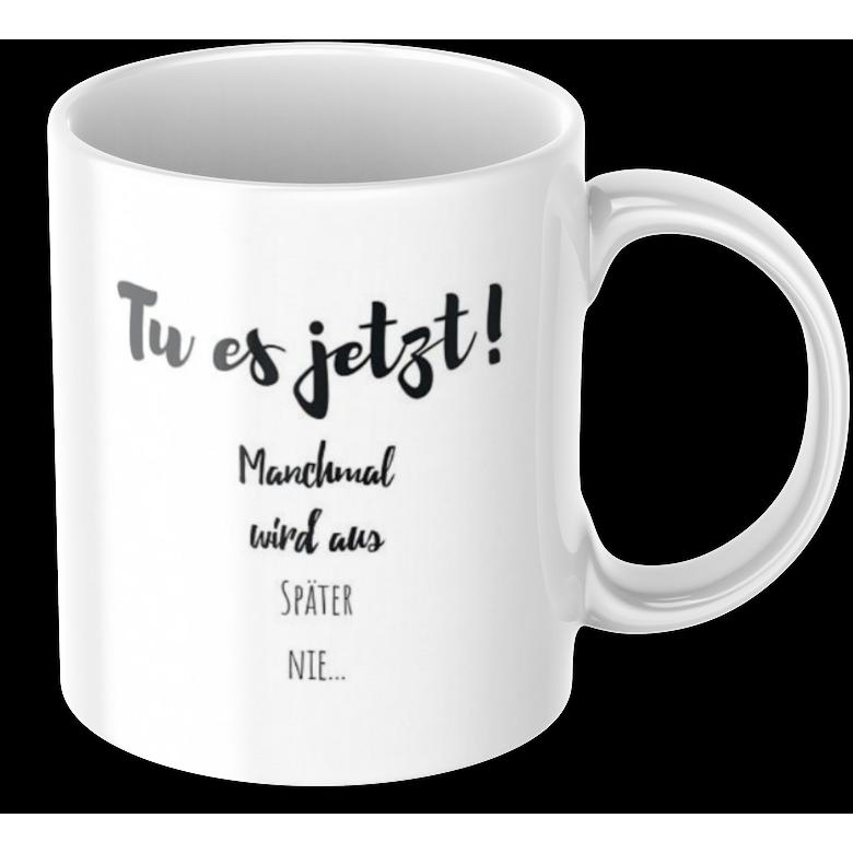 Tinisu, Tasse, Kaffeetasse "Tu es jetzt! Manchmal wird aus spÃ¤ter nie..." Tasse mit Spruch Kaffee BÃ¼ro Arbeit FrÃ (325...