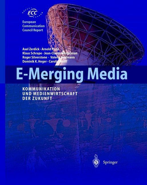 Produktbild E-Merging Media (Deutsch, Axel Zerdick, Carolin Wolff, Dominik K. Heger, Jean-Claude Burgelmann, Klaus Schrape, Roger Silverstone, Valerie Feldmann, 2012)