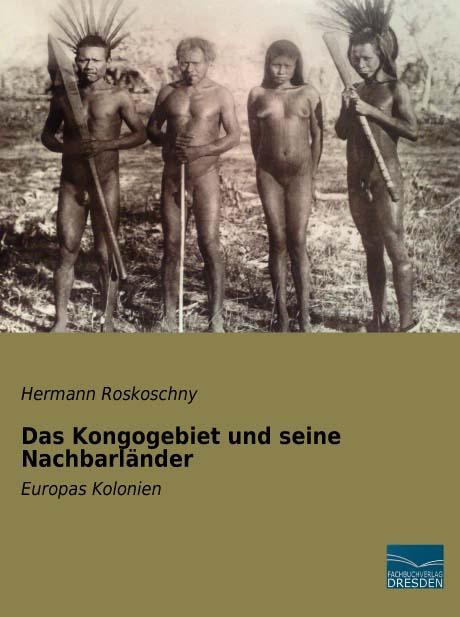 Produktbild Das Kongogebiet und seine Nachbarländer (Deutsch, Hermann Roskoschny, 2015)