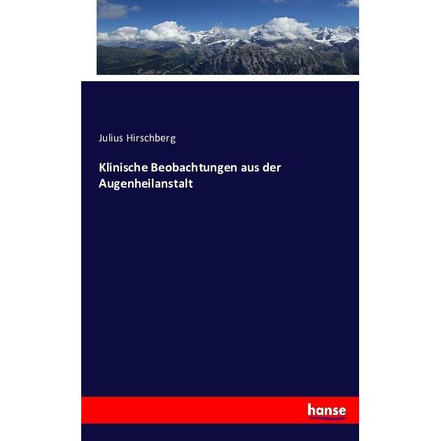 Klinische Beobachtungen aus der Augenheilanstalt, Fachbücher von Julius Hirschberg
