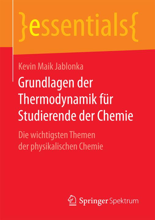 Produktbild Grundlagen der Thermodynamik für Studierende der Chemie (Deutsch, Kevin Maik Jablonka, 2017)