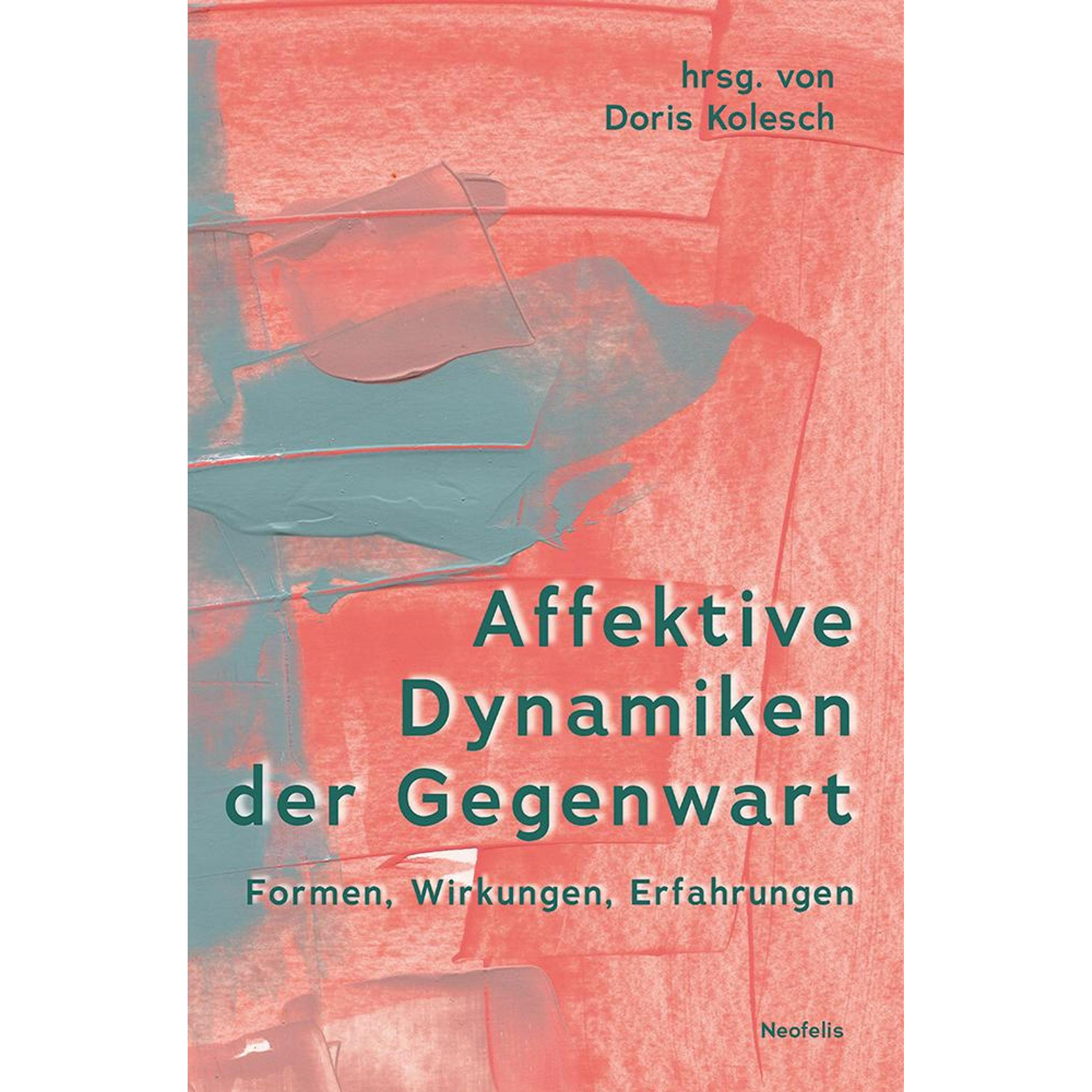 Affektive Dynamiken der Gegenwart, Fachbücher von Doris Kolesch