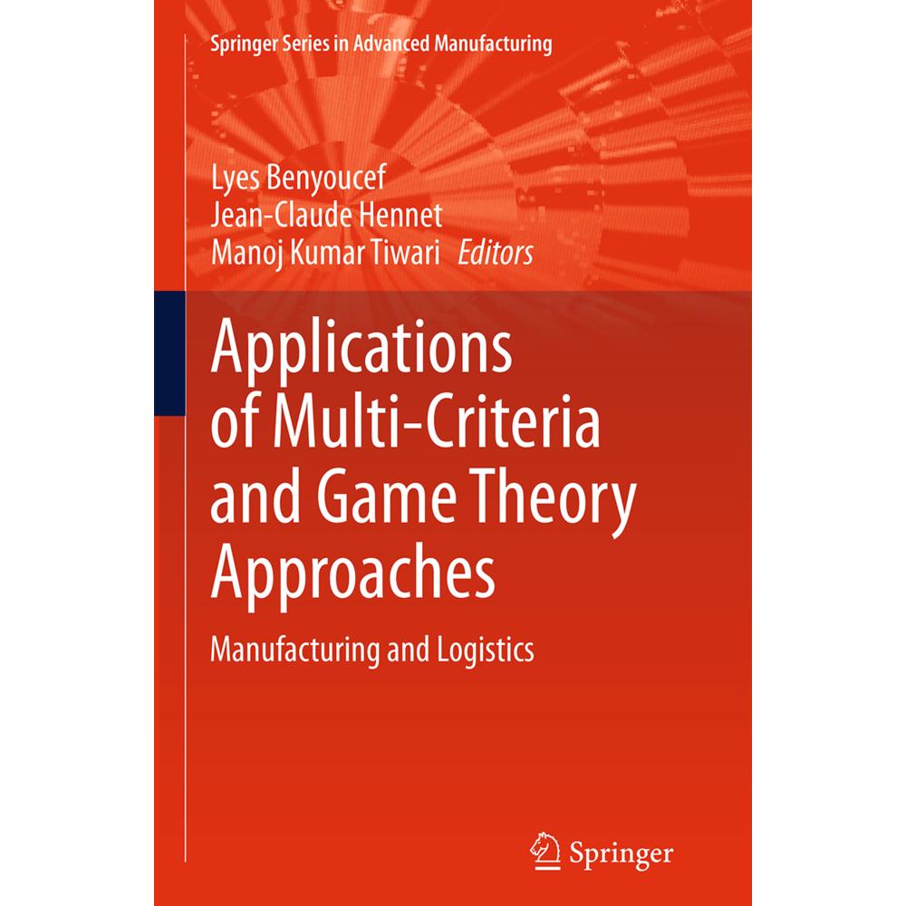 Applications of Multi-Criteria and Game Theory Approaches, Fachbücher von Jean-Claude Hennet, Lyes Benyoucef, Manoj Kuma...