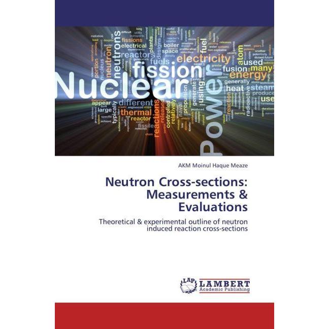 Neutron Cross-sections: Measurements & Evaluations, Fachbücher von Akm Moinul Haque Meaze