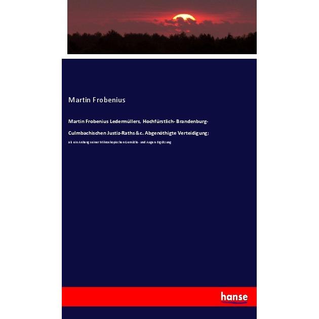 Martin Frobenius Ledermüllers, Hochfürstlich- Brandenburg- Culmbachischen Justiz-Raths &c. Abgenöthi, Fachbücher von Mar...