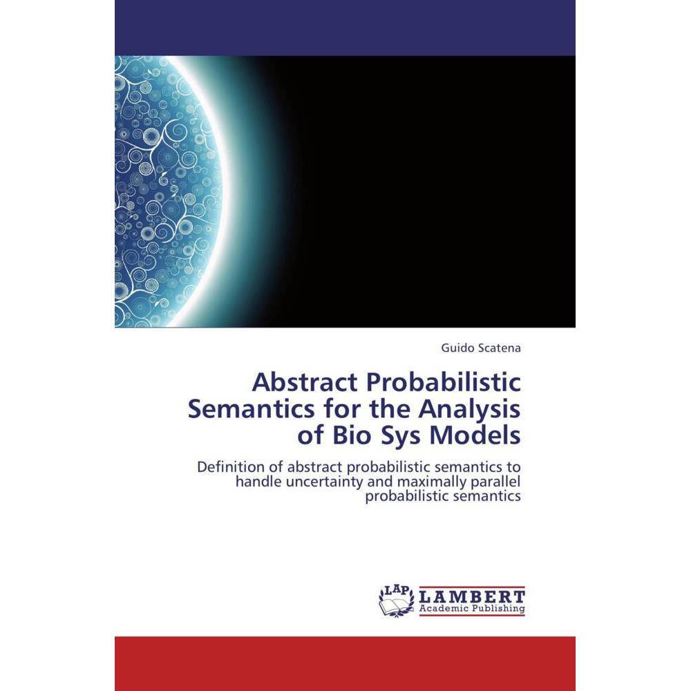 Abstract Probabilistic Semantics for the Analysis of Bio Sys Models, Fachbücher
