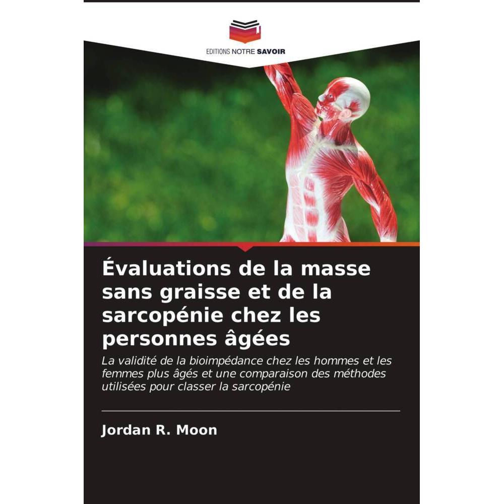 Évaluations de la masse sans graisse et de la sarcopénie chez les personnes âgées, Fachbücher von Jordan R. Moon