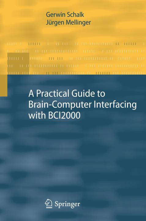 Image du produit A Practical Guide to Brain Computer Interfacing with BCI2000 (Gerwin Schalk, Jürgen Mellinger, 2014)