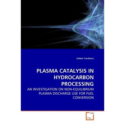 Plasma Catalysis In Hydrocarbon Processing, Fachbücher von Ozlem Yardimci