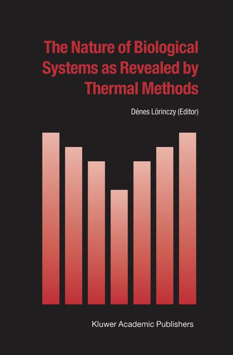 The Nature of Biological Systems as Revealed by Thermal Methods (Englisch, Dénes Lörinczy, 2010)