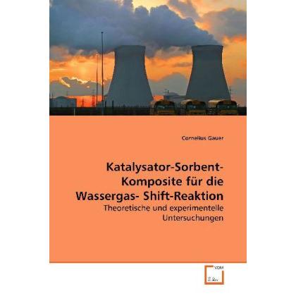 Katalysator-Sorbent-Komposite für die Wassergas-Shift-Reaktion, Fachbücher von Cornelius Gauer