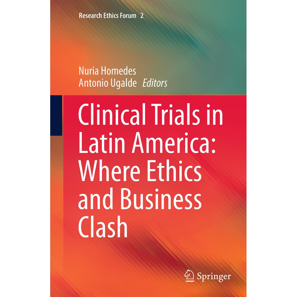 Clinical Trials in Latin America: Where Ethics and Business Clash, Fachbücher von Antonio Ugalde, Nuria Homedes