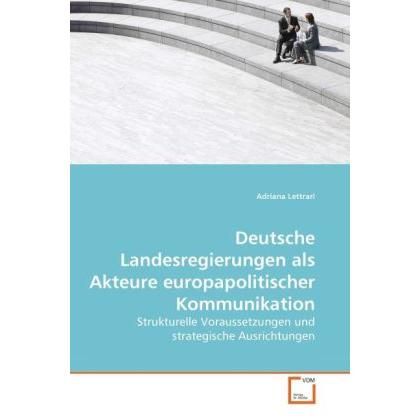 Deutsche Landesregierungen als Akteure europapolitischer Kommunikation, Fachbücher von Adriana Lettrari