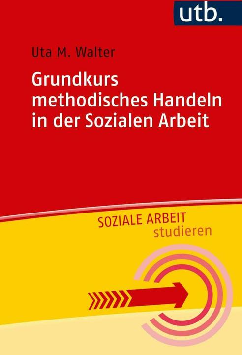 Produktbild Grundkurs methodisches Handeln in der Sozialen Arbeit (Deutsch, Uta M. Walter, 2017)